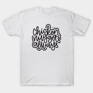 Chicken Nuggets Always - Dark Gray T-Shirt